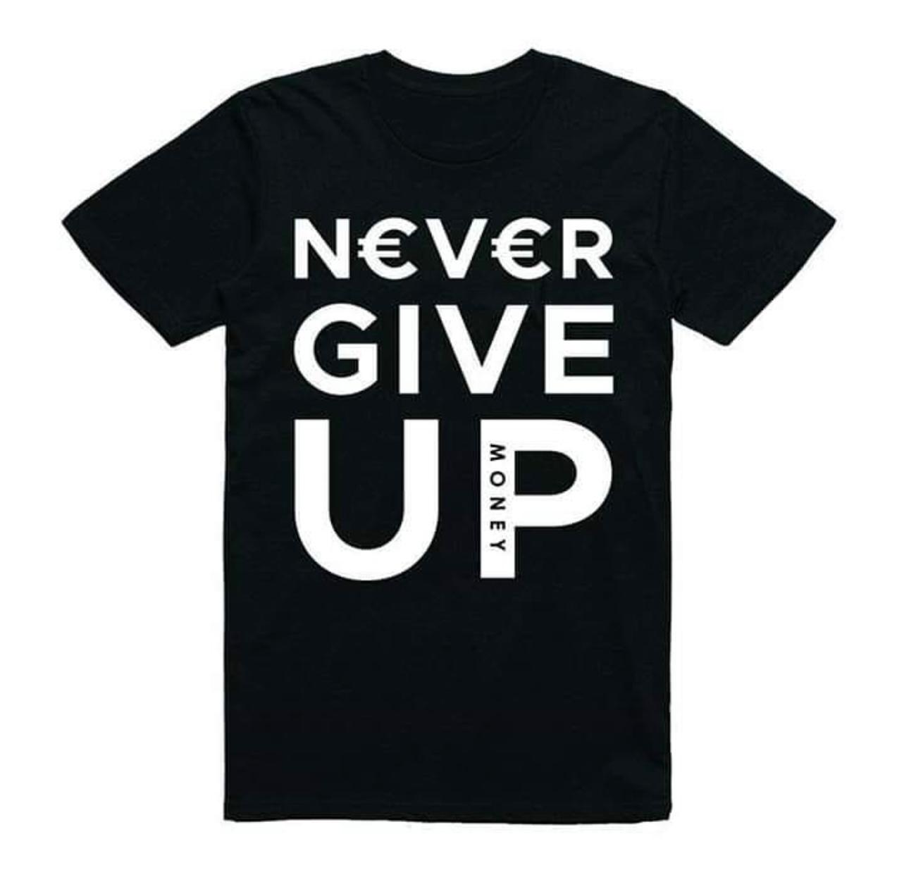 Never Give Up Money